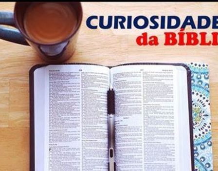 Curiosidades sobre a Bíblia Sagrada.